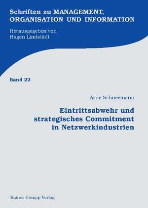 Eintrittsabwehr und strategisches Commitment in Netzwerkindustrien de Arne Schneemann