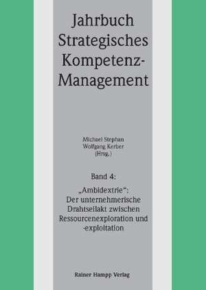 'Ambidextrie': Der unternehmerische Drahtseilakt zwischen Ressourcenexploration und -exploitation de Michael Stephan