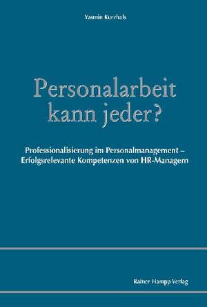 Personalarbeit kann jeder? de Yasmin Kurzhals