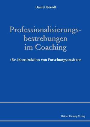 Professionalisierungsbestrebungen im Coaching de Daniel Berndt