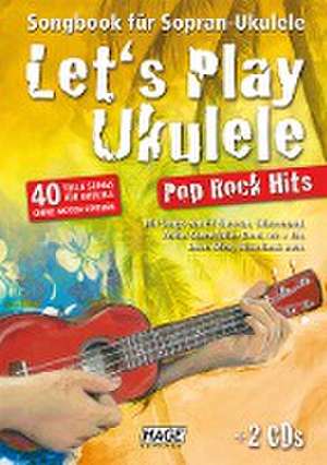 Let's Play Ukulele Pop Rock Hits + 2 CDs de Helmut Hage