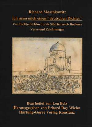 Ich nenn mich einen "deutschen Dichter" de Richard Moschkowitz