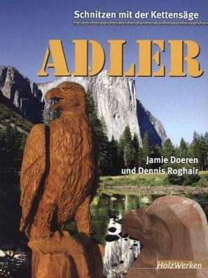 Schnitzen mit der Kettensäge: Adler de Jamie Doeren