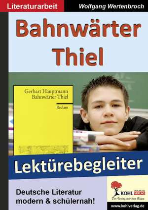 Bahnwärter Thiel - Lektürebegleiter de Gerhart Hauptmann