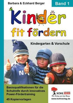 Kinder fit fördern. Band 1 Kindergarten und Vorschule de Barbara Berger