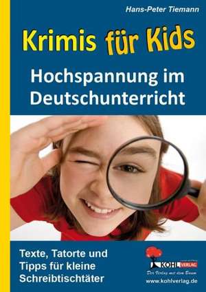 Krimis für Kids Hochspannung im Deutschunterricht de Hans-Peter Tiemann