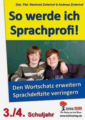 So werde ich Sprachprofi! / 3.-4. Schuljahr Den Wortschatz erweitern & Sprachdefizite verringern de Andreas Zinterhof