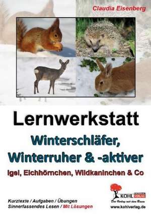 Winterschläfer, Winterruher & -aktive Igel, Eichhörnchen, Wildkaninchen & Co. de Claudia Eisenberg