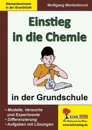 Einstieg in die Chemie in der Grundstufe de Wolfgang Wertenbroch