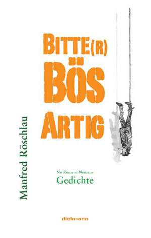 Bitte(r)BösArtig de Manfred Röschlau