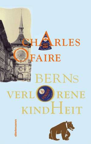 Berns verlorene Kindheit de Charles Ofaire