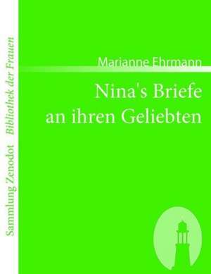 Nina's Briefe an ihren Geliebten de Marianne Ehrmann