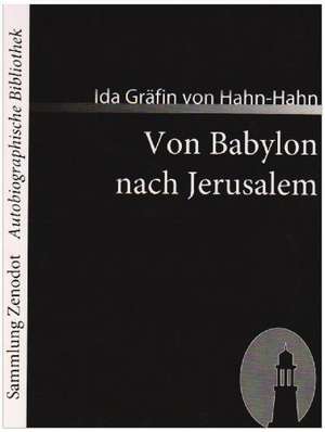 Von Babylon nach Jerusalem de Ida Gräfin von Hahn-Hahn