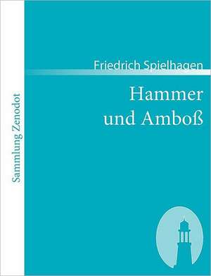 Hammer und Amboß de Friedrich Spielhagen