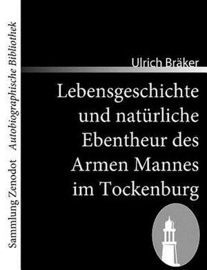 Lebensgeschichte und natürliche Ebentheur des Armen Mannes im Tockenburg de Ulrich Bräker