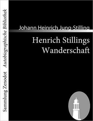 Henrich Stillings Wanderschaft de Johann Heinrich Jung-Stilling