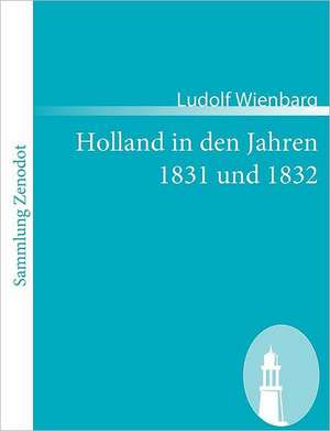 Holland in den Jahren 1831 und 1832 de Ludolf Wienbarg