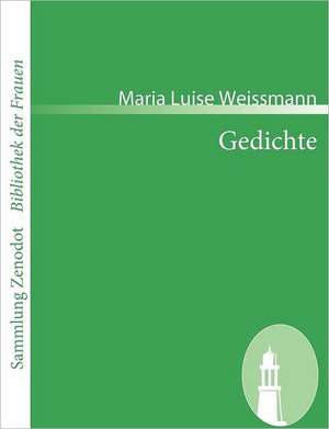 Gedichte de Maria Luise Weissmann