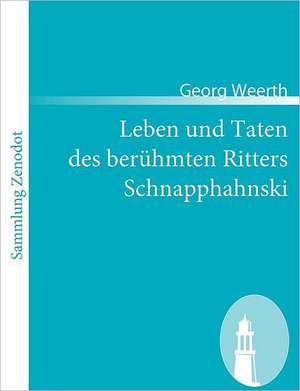 Leben und Taten des berühmten Ritters Schnapphahnski de Georg Weerth