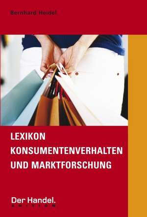 Lexikon Konsumentenverhalten und Marktforschung de Bernhard Heidel