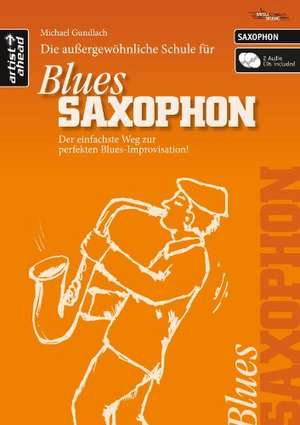 Die außergewöhnliche Schule für Blues-Saxophon (Altsaxophon) de Michael Gundlach