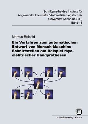 Ein Verfahren zum automatischen Entwurf von Mensch-Maschine-Schnittstellen am Beispiel myoelektrischer Handprothesen de Markus Reischl