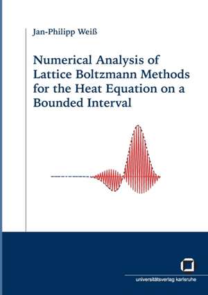 Numerical analysis of Lattice Boltzmann Methods for the heat equation on a bounded interval de Jan-Philipp Weiß