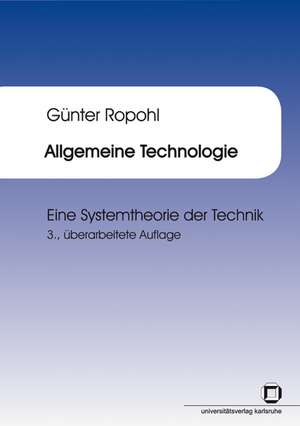 Allgemeine Technologie : eine Systemtheorie der Technik de Günter Ropohl