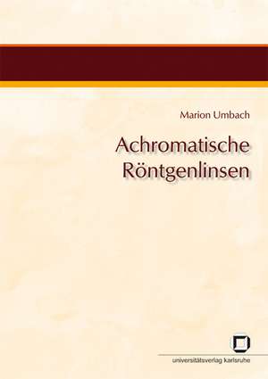 Achromatische Röntgenlinsen de Marion Umbach