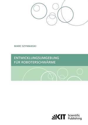 Entwicklungsumgebung für Roboterschwärme de Marc Szymanski