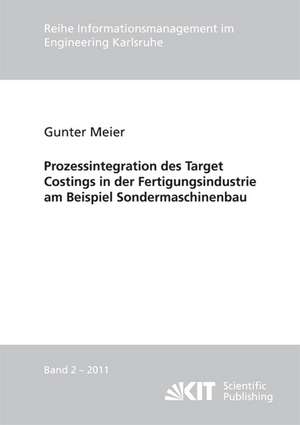 Prozessintegration des Target Costings in der Fertigungsindustrie am Beispiel Sondermaschinenbau de Gunter Meier