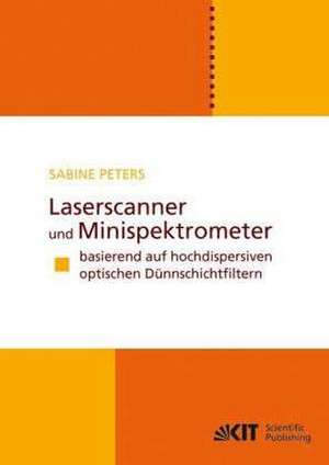 Laserscanner und Minispektrometer basierend auf hochdispersiven optischen Dünnschichtfiltern de Sabine Peters