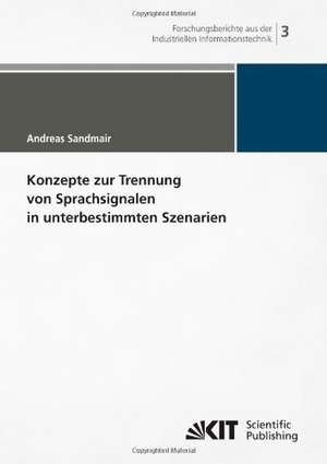 Konzepte zur Trennung von Sprachsignalen in unterbestimmten Szenarien de Andreas Sandmair