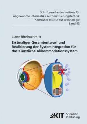 Erstmaliger Gesamtentwurf und Realisierung der Systemintegration für das Künstliche Akkommodationssystem de Liane Rheinschmitt