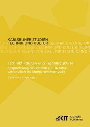 Technikfiktionen und Technikdiskurse : Ringvorlesung des Instituts für Literaturwissenschaft im Sommersemester 2009 de Simone Finkele