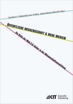 Öffentliche Wissenschaft und Neue Medien : die Rolle der Web 2.0-Kultur in der Wissenschaftsvermittlung de Marco [Mitarb. Ianniello