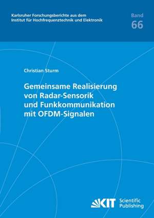 Gemeinsame Realisierung von Radar-Sensorik und Funkkommunikation mit OFDM-Signalen de Christian Andreas Sturm