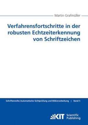 Verfahrensfortschritte in der robusten Echtzeiterkennung von Schriftzeichen de Martin Grafmüller