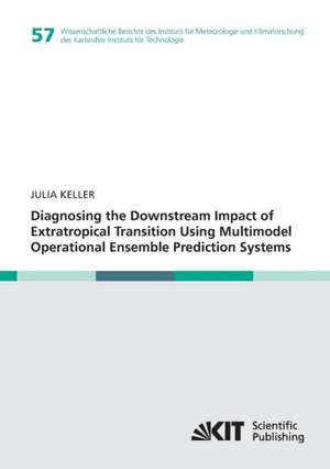 Diagnosing the Downstream Impact of Extratropical Transition Using Multimodel Operational Ensemble Prediction Systems de Julia Henriette Keller