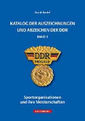 Katalog der Auszeichnungen und Abzeichen der DDR, Band 3 de Frank Bartel