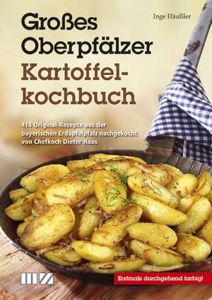 Großes Oberpfälzer Kartoffelkochbuch de Inge Häußler