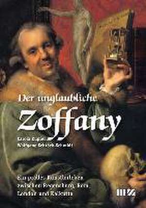 Der unglaubliche Zoffany de Carola Kupfer