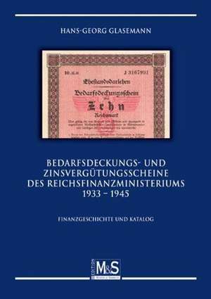 Bedarfsdeckungs- und Zinsvergütungsscheine des Reichsfinanzministeriums 1933 - 1945 de Hans-Georg Glasemann