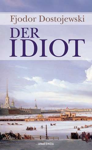 Der Idiot de Fjodor Dostojewski