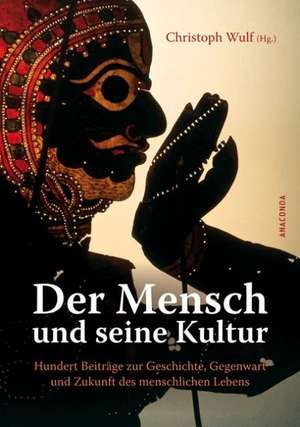 Der Mensch und seine Kultur de Christoph Wulf