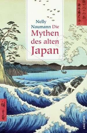 Die Mythen des alten Japan de Nelly Naumann