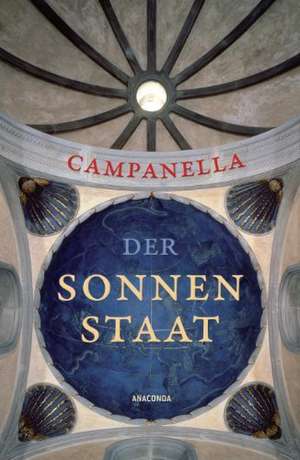 Der Sonnenstaat - Idee eines philosophischen Gemeinwesens de Tommaso Campanella