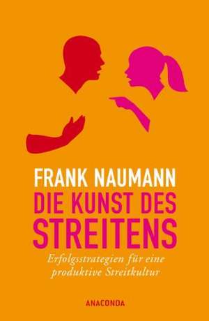 Die Kunst des Streitens de Frank Naumann