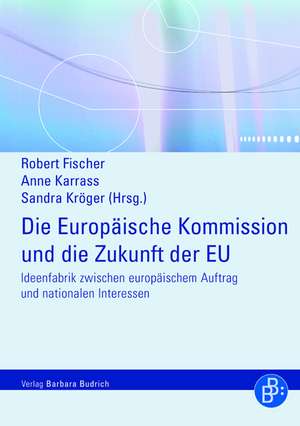 Die Europäische Kommission und die Zukunft der EU de Robert Fischer