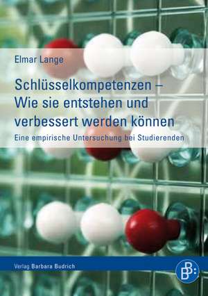 Schlüsselkompetenzen - Wie sie entstehen und verbessert werden können de Elmar Lange